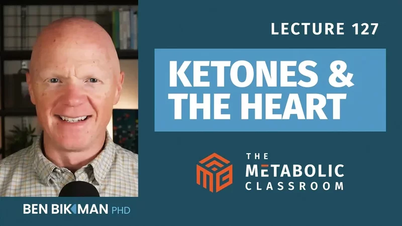 127: Ketones and Your Heart - How Ketones Protect the Cardiovascular System  Dr. Ben Bikman