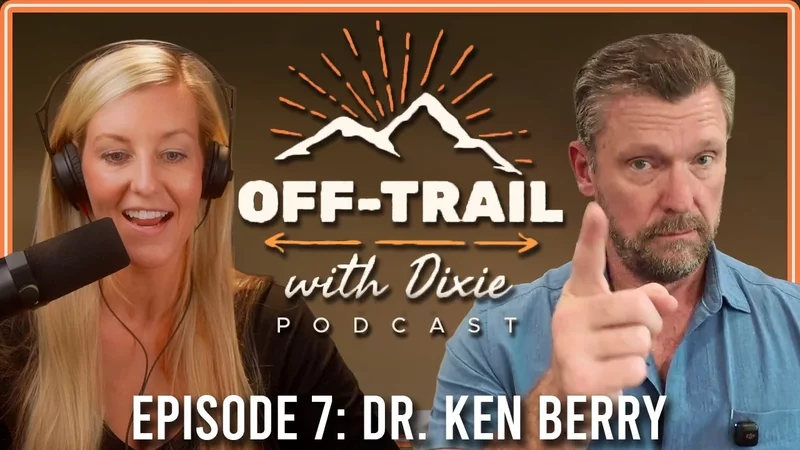 You Can't Outrun (Or Out-hike) A Bad Diet: Dr. Ken Berry  Off-Trail With Dixie