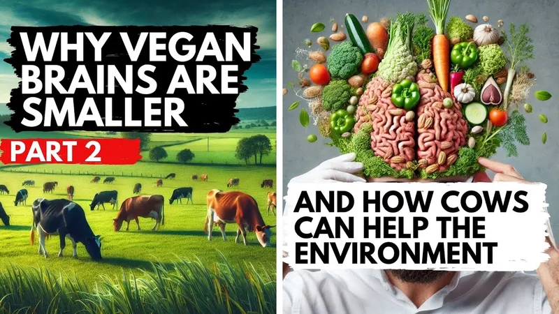 PART 2  Why Vegans Have Smaller Brains & And How Cows Can Help The Environment!