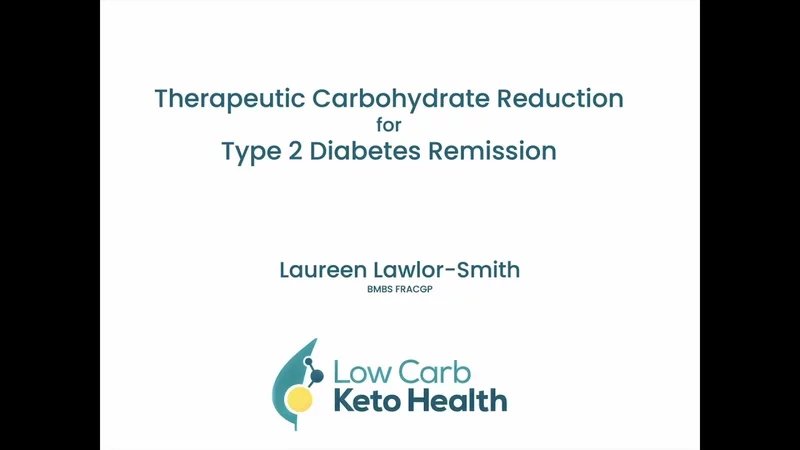Dr. Laureen Lawlor-Smith - 'Therapeutic Carbohydrate Reduction for Type 2 Diabetes Remission'