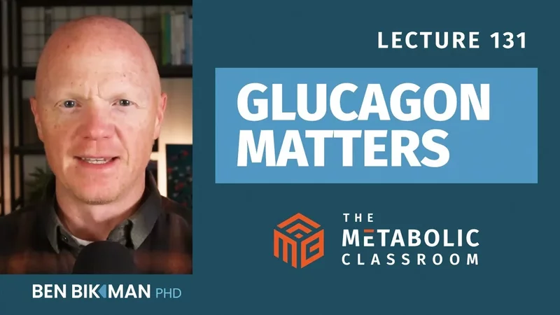 131: GLP-1 Isn’t Enough - Why Glucagon is the Key to Lasting Weight Loss with Dr. Ben Bikman