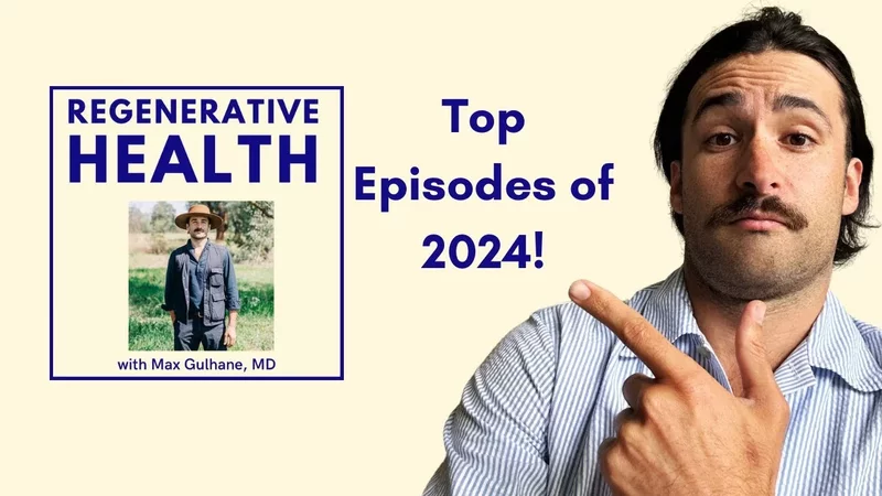 Regenerative Health Podcast Recap for 2024
